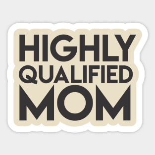 Highly Qualified Mom Sticker